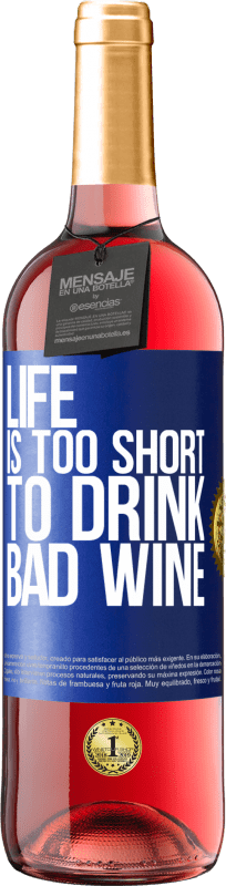 29,95 € | Rosé Wine ROSÉ Edition Life is too short to drink bad wine Blue Label. Customizable label Young wine Harvest 2024 Tempranillo