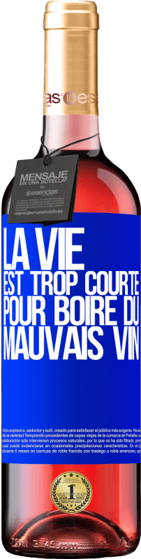 29,95 € Envoi gratuit | Vin rosé Édition ROSÉ La vie est trop courte pour boire du mauvais vin Étiquette Bleue. Étiquette personnalisable Vin jeune Récolte 2025 Tempranillo