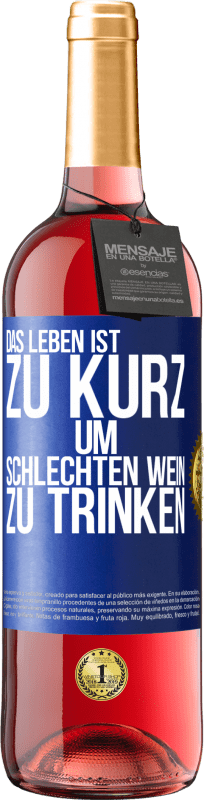 29,95 € | Roséwein ROSÉ Ausgabe Das Leben ist zu kurz, um schlechten Wein zu trinken Blaue Markierung. Anpassbares Etikett Junger Wein Ernte 2023 Tempranillo