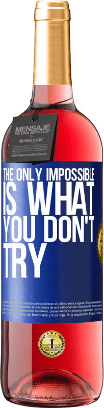 29,95 € | Rosé Wine ROSÉ Edition The only impossible is what you don't try Blue Label. Customizable label Young wine Harvest 2023 Tempranillo