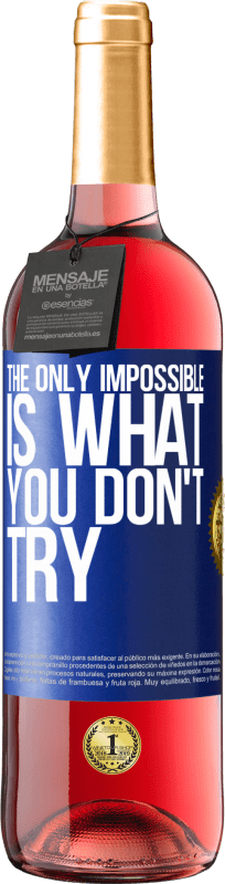 29,95 € | Rosé Wine ROSÉ Edition The only impossible is what you don't try Blue Label. Customizable label Young wine Harvest 2024 Tempranillo