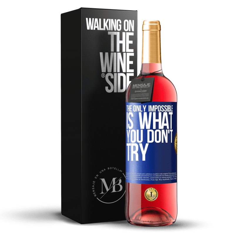 29,95 € Free Shipping | Rosé Wine ROSÉ Edition The only impossible is what you don't try Blue Label. Customizable label Young wine Harvest 2023 Tempranillo