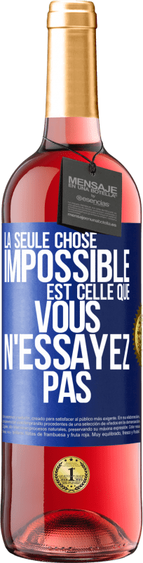 29,95 € | Vin rosé Édition ROSÉ La seule chose impossible est celle que vous n'essayez pas Étiquette Bleue. Étiquette personnalisable Vin jeune Récolte 2024 Tempranillo