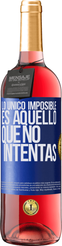 «Lo único imposible es aquello que no intentas» Edición ROSÉ