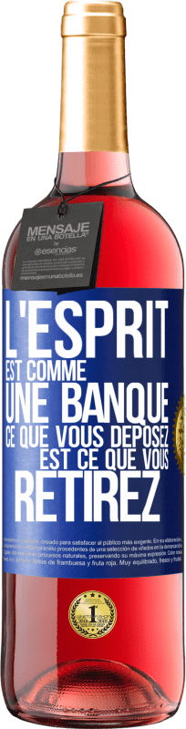 29,95 € Envoi gratuit | Vin rosé Édition ROSÉ L'esprit est comme une banque. Ce que vous déposez est ce que vous retirez Étiquette Bleue. Étiquette personnalisable Vin jeune Récolte 2025 Tempranillo
