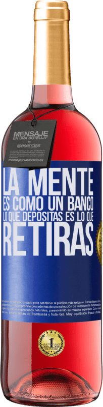 «La mente es como un banco. Lo que depositas es lo que retiras» Edición ROSÉ