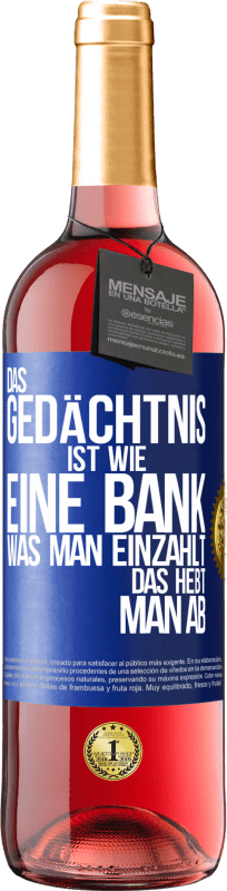 29,95 € Kostenloser Versand | Roséwein ROSÉ Ausgabe Das Gedächtnis ist wie eine Bank. Was man einzahlt, das hebt man ab Blaue Markierung. Anpassbares Etikett Junger Wein Ernte 2025 Tempranillo