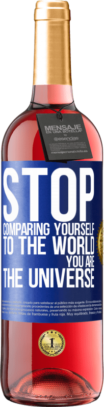 29,95 € Free Shipping | Rosé Wine ROSÉ Edition Stop comparing yourself to the world, you are the universe Blue Label. Customizable label Young wine Harvest 2023 Tempranillo