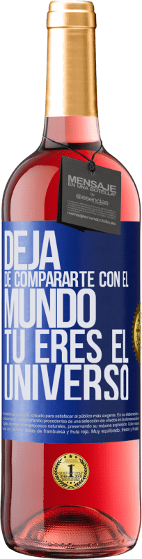 29,95 € | Vino Rosado Edición ROSÉ Deja de compararte con el mundo, tú eres el universo Etiqueta Azul. Etiqueta personalizable Vino joven Cosecha 2024 Tempranillo