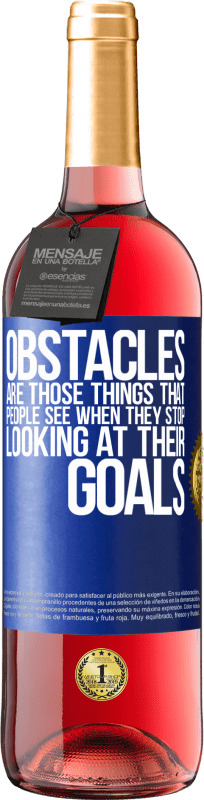 29,95 € | Rosé Wine ROSÉ Edition Obstacles are those things that people see when they stop looking at their goals Blue Label. Customizable label Young wine Harvest 2024 Tempranillo