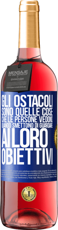 29,95 € | Vino rosato Edizione ROSÉ Gli ostacoli sono quelle cose che le persone vedono quando smettono di guardare ai loro obiettivi Etichetta Blu. Etichetta personalizzabile Vino giovane Raccogliere 2023 Tempranillo