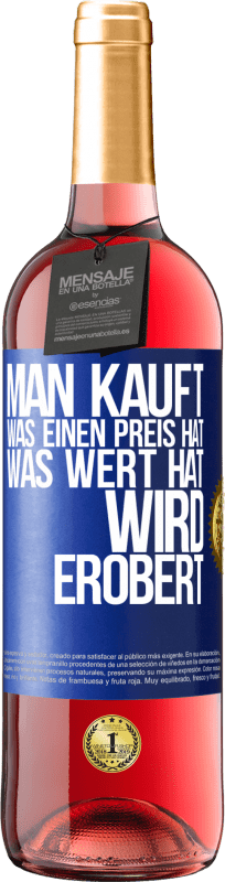 29,95 € Kostenloser Versand | Roséwein ROSÉ Ausgabe Man kauft, was einen Preis hat. Was Wert hat, wird erobert Blaue Markierung. Anpassbares Etikett Junger Wein Ernte 2025 Tempranillo