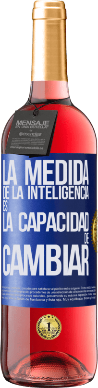 29,95 € | Vino Rosado Edición ROSÉ La medida de la inteligencia es la capacidad de cambiar Etiqueta Azul. Etiqueta personalizable Vino joven Cosecha 2024 Tempranillo