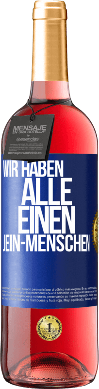 29,95 € | Roséwein ROSÉ Ausgabe Wir haben alle einen Jein-Menschen Blaue Markierung. Anpassbares Etikett Junger Wein Ernte 2024 Tempranillo