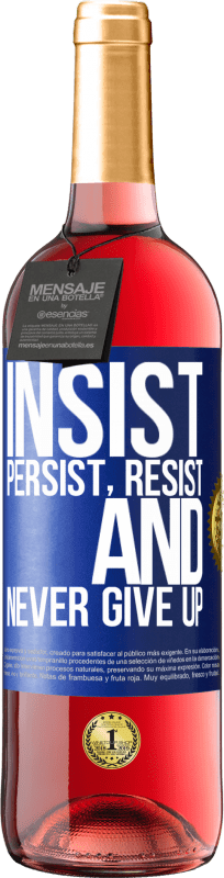 29,95 € | Rosé Wine ROSÉ Edition Insist, persist, resist, and never give up Blue Label. Customizable label Young wine Harvest 2023 Tempranillo