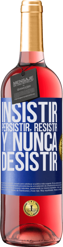 29,95 € | Vino Rosado Edición ROSÉ Insistir, persistir, resistir, y nunca desistir Etiqueta Azul. Etiqueta personalizable Vino joven Cosecha 2023 Tempranillo