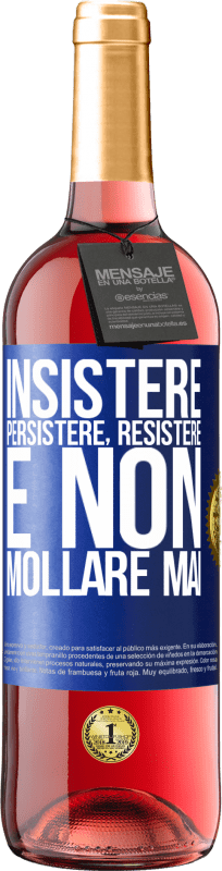 29,95 € Spedizione Gratuita | Vino rosato Edizione ROSÉ Insistere, persistere, resistere e non mollare mai Etichetta Blu. Etichetta personalizzabile Vino giovane Raccogliere 2024 Tempranillo