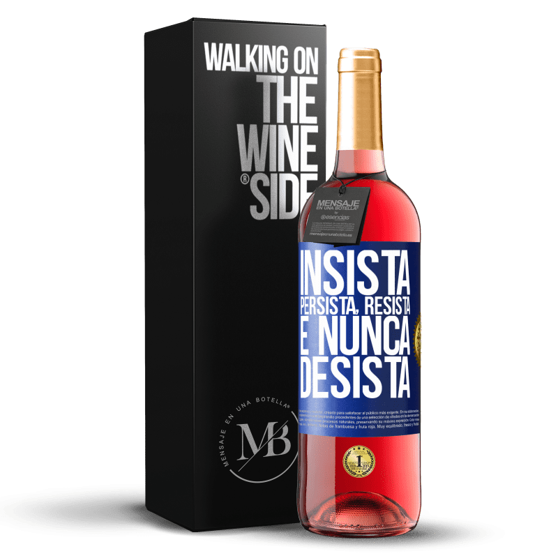 29,95 € Envio grátis | Vinho rosé Edição ROSÉ Insista, persista, resista e nunca desista Etiqueta Azul. Etiqueta personalizável Vinho jovem Colheita 2024 Tempranillo