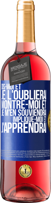 29,95 € | Vin rosé Édition ROSÉ Dis-moi et je l'oublierai. Montre-moi et je m'en souviendrai. Implique-moi et j'apprendrai Étiquette Bleue. Étiquette personnalisable Vin jeune Récolte 2025 Tempranillo