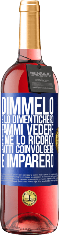 29,95 € | Vino rosato Edizione ROSÉ Dimmelo e lo dimenticherò. Fammi vedere e me lo ricordo. Fatti coinvolgere e imparerò Etichetta Blu. Etichetta personalizzabile Vino giovane Raccogliere 2025 Tempranillo