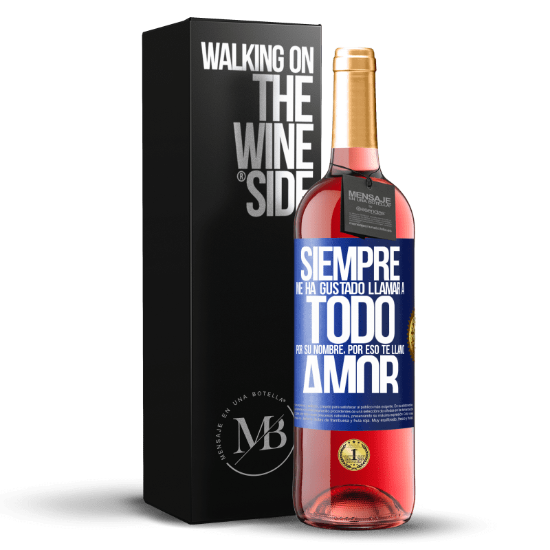 29,95 € Envío gratis | Vino Rosado Edición ROSÉ Siempre me ha gustado llamar a todo por su nombre, por eso te llamo amor Etiqueta Azul. Etiqueta personalizable Vino joven Cosecha 2024 Tempranillo