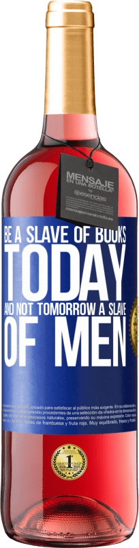 29,95 € 免费送货 | 桃红葡萄酒 ROSÉ版 今天成为书籍的奴隶，而不是明天成为人类的奴隶 蓝色标签. 可自定义的标签 青年酒 收成 2023 Tempranillo