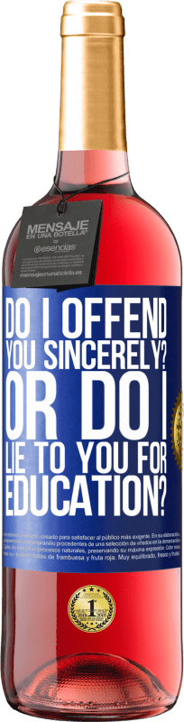 24,95 € Free Shipping | Rosé Wine ROSÉ Edition do I offend you sincerely? Or do I lie to you for education? Blue Label. Customizable label Young wine Harvest 2021 Tempranillo