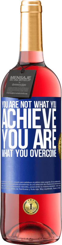 29,95 € | Rosé Wine ROSÉ Edition You are not what you achieve. You are what you overcome Blue Label. Customizable label Young wine Harvest 2024 Tempranillo