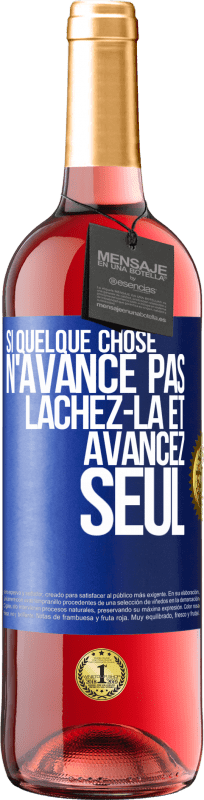 29,95 € | Vin rosé Édition ROSÉ Si quelque chose n'avance pas lâchez-la et avancez seul Étiquette Bleue. Étiquette personnalisable Vin jeune Récolte 2024 Tempranillo