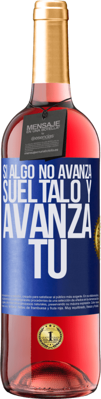 29,95 € | Vino Rosado Edición ROSÉ Si algo no avanza, suéltalo y avanza tú Etiqueta Azul. Etiqueta personalizable Vino joven Cosecha 2024 Tempranillo