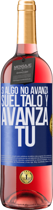 «Si algo no avanza, suéltalo y avanza tú» Edición ROSÉ