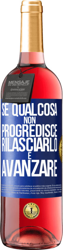 29,95 € | Vino rosato Edizione ROSÉ Se qualcosa non progredisce, rilasciarlo e avanzare Etichetta Blu. Etichetta personalizzabile Vino giovane Raccogliere 2023 Tempranillo