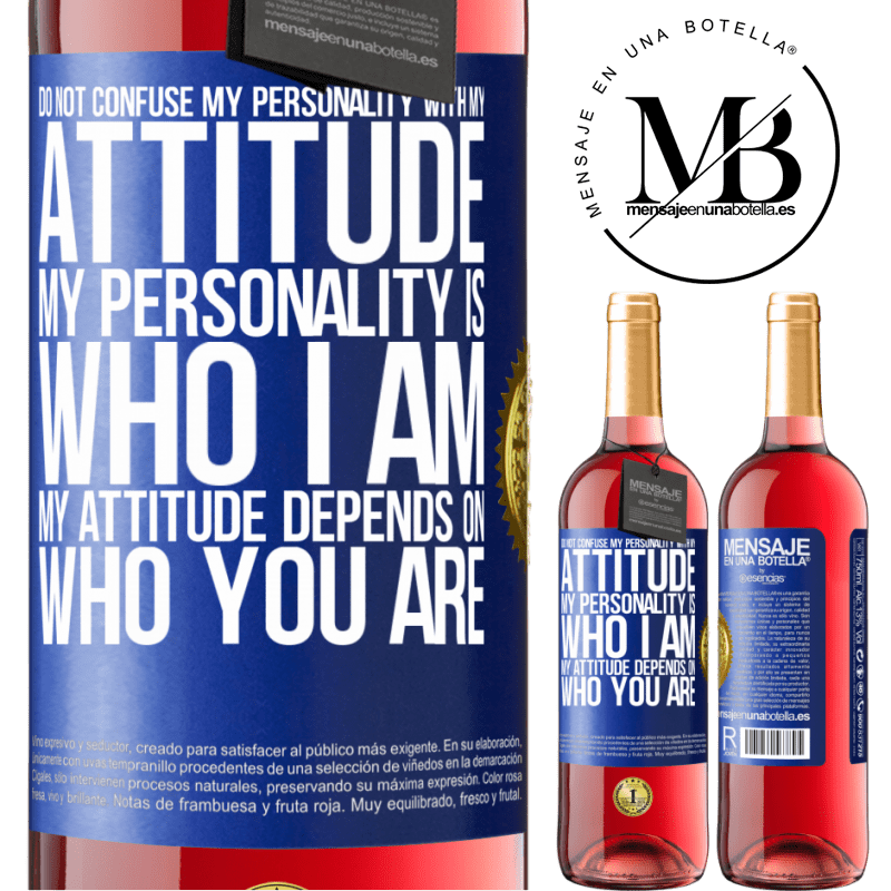 29,95 € Free Shipping | Rosé Wine ROSÉ Edition Do not confuse my personality with my attitude. My personality is who I am. My attitude depends on who you are Blue Label. Customizable label Young wine Harvest 2021 Tempranillo