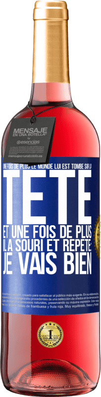 29,95 € | Vin rosé Édition ROSÉ Une fois de plus le monde lui est tombé sur la tête. Et une fois de plus il a souri et répété: Je vais bien Étiquette Bleue. Étiquette personnalisable Vin jeune Récolte 2024 Tempranillo