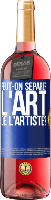 29,95 € | Vin rosé Édition ROSÉ Peut-on séparer l'art de l'artiste? Étiquette Bleue. Étiquette personnalisable Vin jeune Récolte 2024 Tempranillo