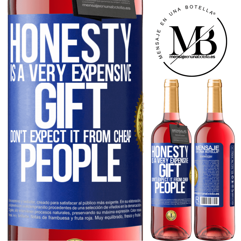 29,95 € Free Shipping | Rosé Wine ROSÉ Edition Honesty is a very expensive gift. Don't expect it from cheap people Blue Label. Customizable label Young wine Harvest 2022 Tempranillo