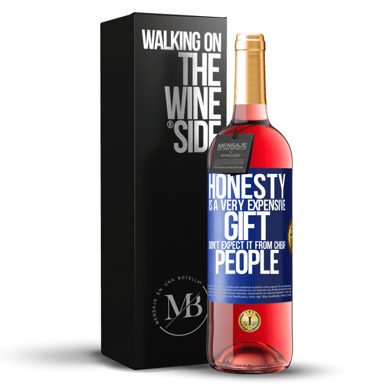 29,95 € Free Shipping | Rosé Wine ROSÉ Edition Honesty is a very expensive gift. Don't expect it from cheap people Blue Label. Customizable label Young wine Harvest 2023 Tempranillo