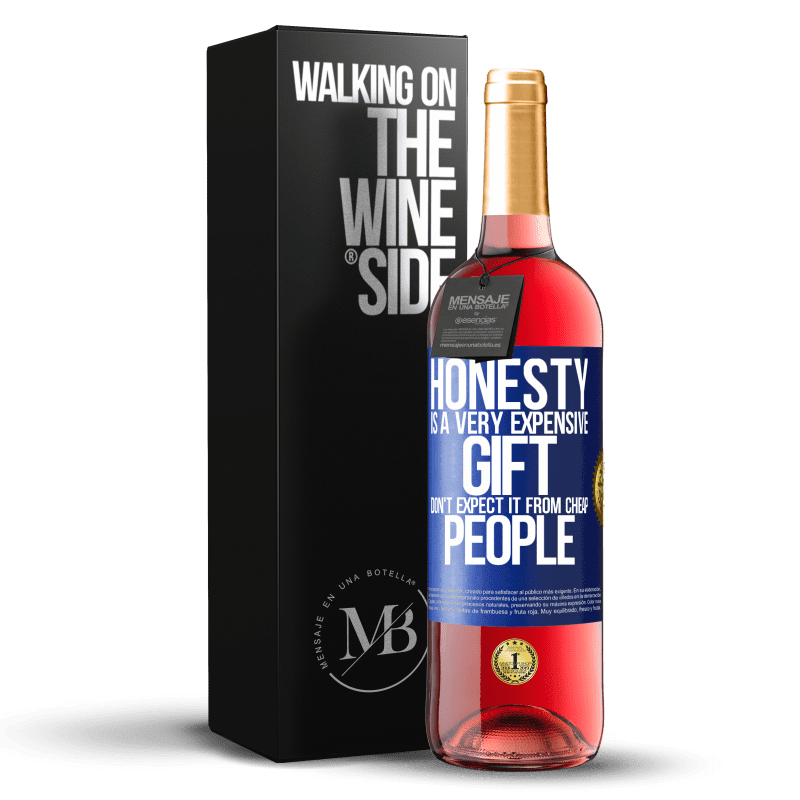 29,95 € Free Shipping | Rosé Wine ROSÉ Edition Honesty is a very expensive gift. Don't expect it from cheap people Blue Label. Customizable label Young wine Harvest 2024 Tempranillo