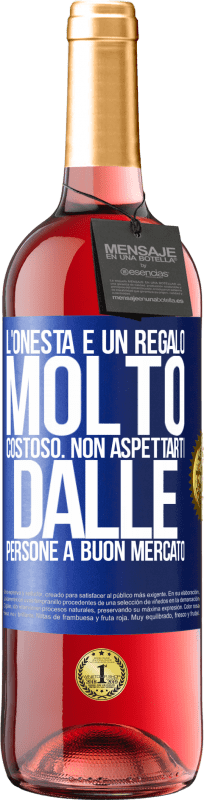 29,95 € | Vino rosato Edizione ROSÉ L'onestà è un regalo molto costoso. Non aspettarti dalle persone a buon mercato Etichetta Blu. Etichetta personalizzabile Vino giovane Raccogliere 2024 Tempranillo