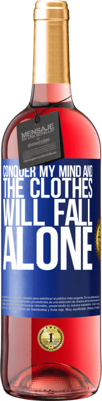 29,95 € | Rosé Wine ROSÉ Edition Conquer my mind and the clothes will fall alone Blue Label. Customizable label Young wine Harvest 2023 Tempranillo