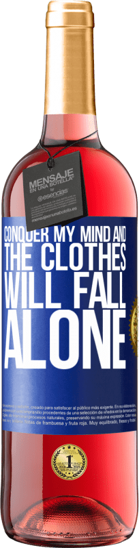 29,95 € | Rosé Wine ROSÉ Edition Conquer my mind and the clothes will fall alone Blue Label. Customizable label Young wine Harvest 2025 Tempranillo