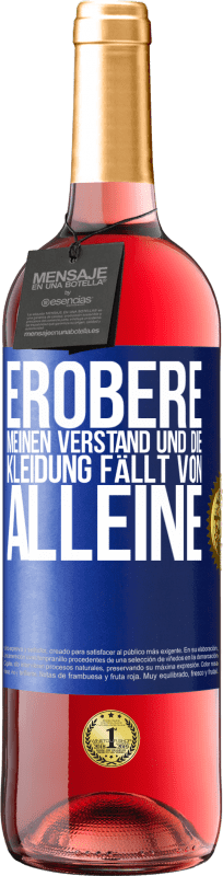 29,95 € | Roséwein ROSÉ Ausgabe Erobere meinen Verstand und die Kleidung fällt von alleine Blaue Markierung. Anpassbares Etikett Junger Wein Ernte 2023 Tempranillo