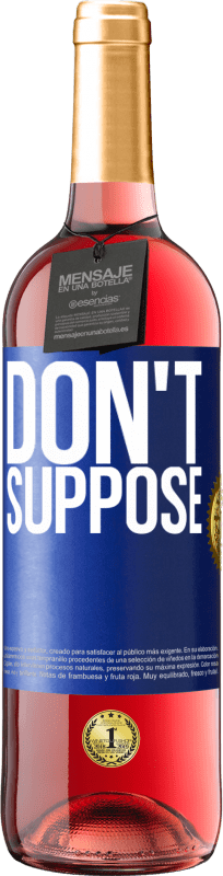 29,95 € Free Shipping | Rosé Wine ROSÉ Edition Do not suppose Blue Label. Customizable label Young wine Harvest 2025 Tempranillo