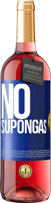 29,95 € | Vino Rosado Edición ROSÉ No supongas Etiqueta Azul. Etiqueta personalizable Vino joven Cosecha 2023 Tempranillo