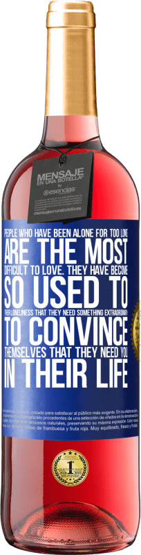 29,95 € | Rosé Wine ROSÉ Edition People who have been alone for too long, are the most difficult to love. They have become so used to their loneliness that Blue Label. Customizable label Young wine Harvest 2023 Tempranillo