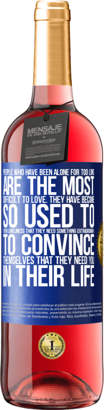 29,95 € Free Shipping | Rosé Wine ROSÉ Edition People who have been alone for too long, are the most difficult to love. They have become so used to their loneliness that Blue Label. Customizable label Young wine Harvest 2025 Tempranillo