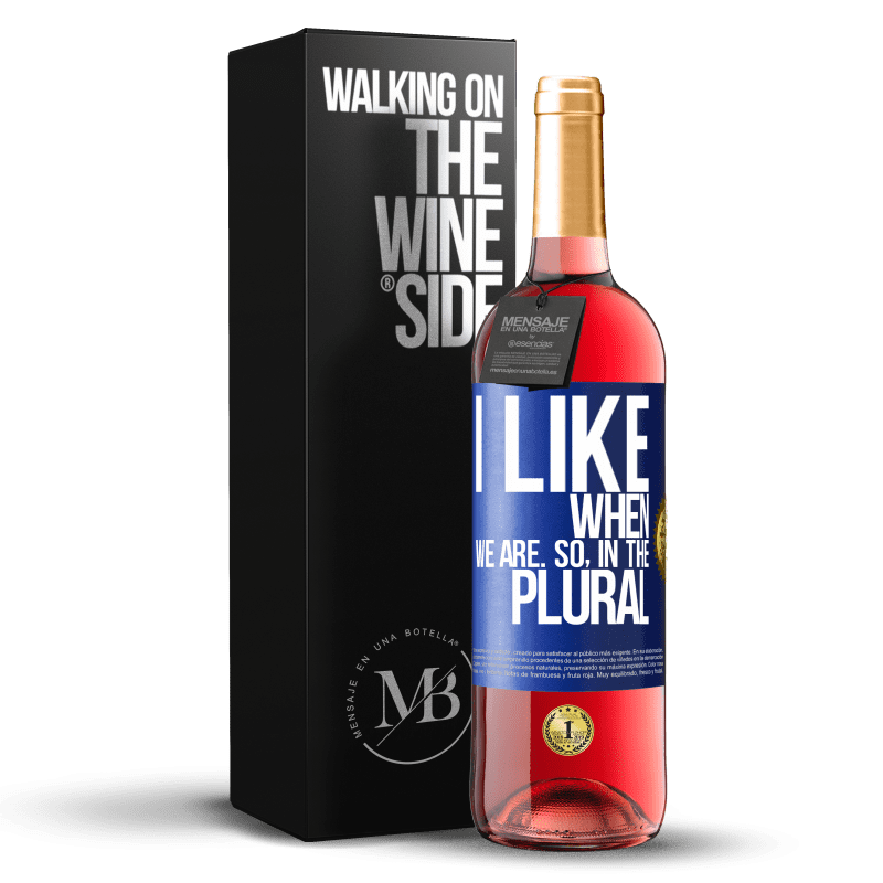 29,95 € Free Shipping | Rosé Wine ROSÉ Edition I like when we are. So in the plural Blue Label. Customizable label Young wine Harvest 2023 Tempranillo