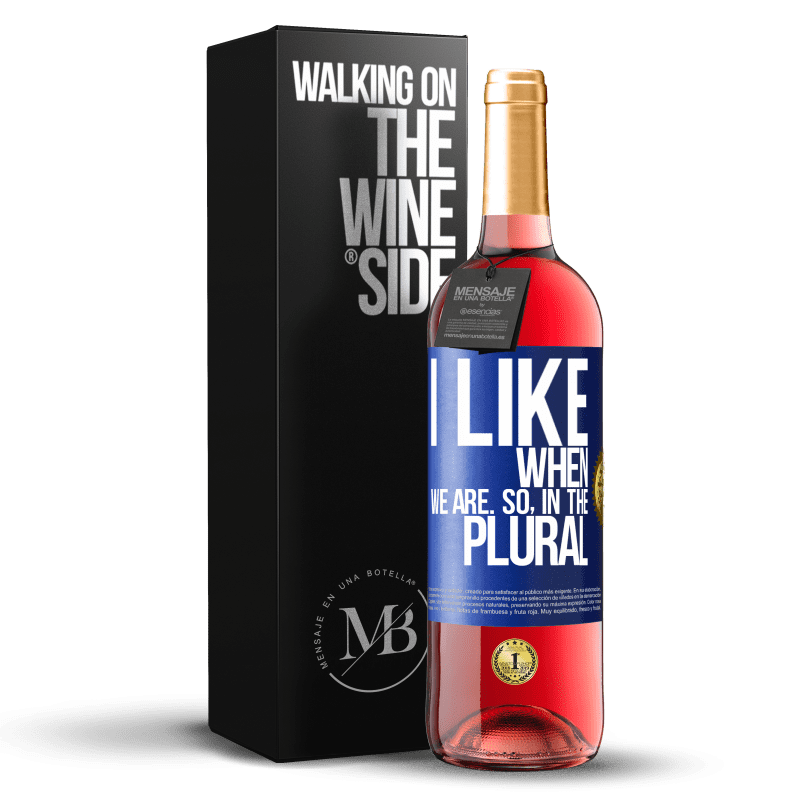 29,95 € Free Shipping | Rosé Wine ROSÉ Edition I like when we are. So in the plural Blue Label. Customizable label Young wine Harvest 2024 Tempranillo