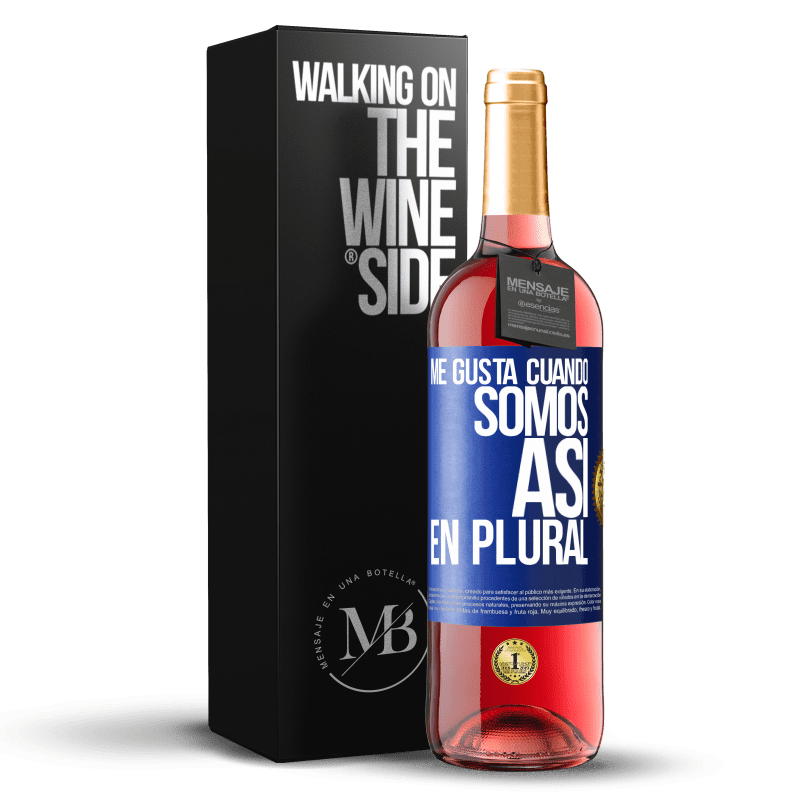 29,95 € Envío gratis | Vino Rosado Edición ROSÉ Me gusta cuando somos. Así, en plural Etiqueta Azul. Etiqueta personalizable Vino joven Cosecha 2024 Tempranillo