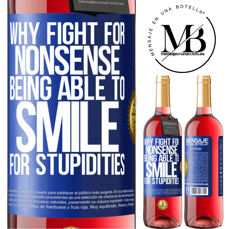29,95 € Free Shipping | Rosé Wine ROSÉ Edition Why fight for nonsense being able to smile for stupidities Blue Label. Customizable label Young wine Harvest 2021 Tempranillo